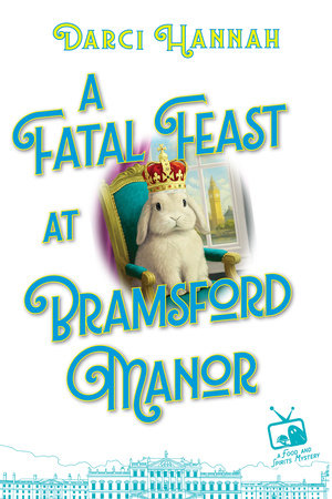 A Fatal Feast at Bramsford Manor by Darci Hannah