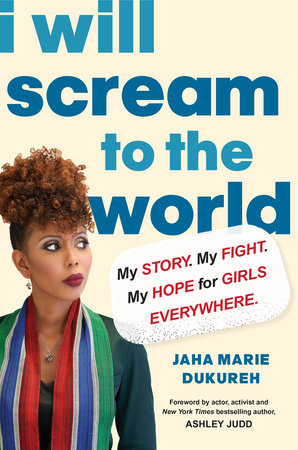 I Will Scream to the World by Jaha Marie Dukureh