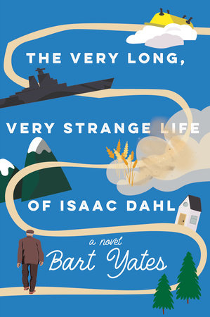 The Very Long, Very Strange Life of Isaac Dahl by Bart Yates
