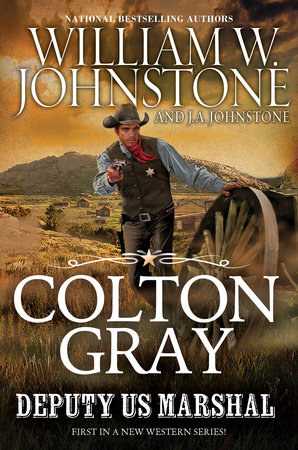 Colton Gray, Deputy U.S. Marshal by William W. Johnstone and J.A. Johnstone