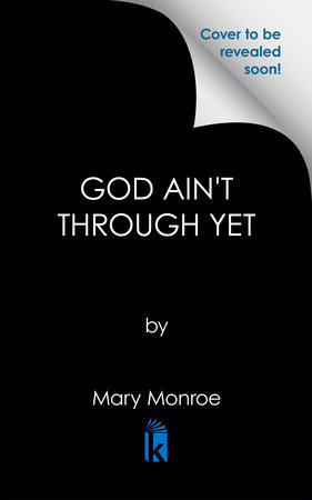 God Ain't Through Yet by Mary Monroe