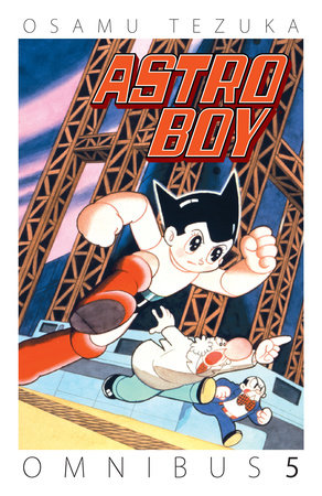 Astro Boy Omnibus Volume 5 by Written and Illustrated by Osamu Tezuka