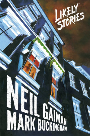 Neil Gaiman's Likely Stories by Neil Gaiman and Mark Buckingham