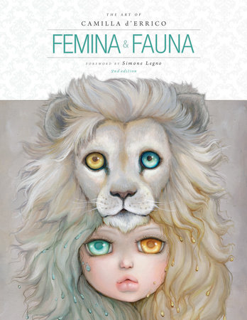Femina and Fauna: The Art of Camilla d'Errico (Second Edition) by Camilla d'Errico