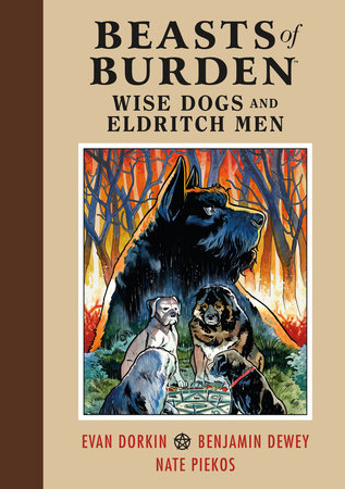 Beasts of Burden: Wise Dogs and Eldritch Men by Evan Dorkin