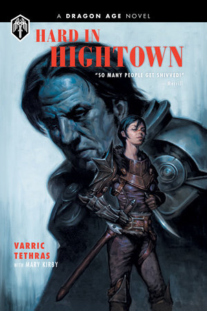Dragon Age: Hard in Hightown by Varric Tethras and Mary Kirby