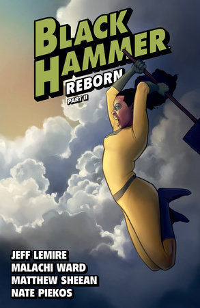Black Hammer Volume 6: Reborn Part Two by Jeff Lemire