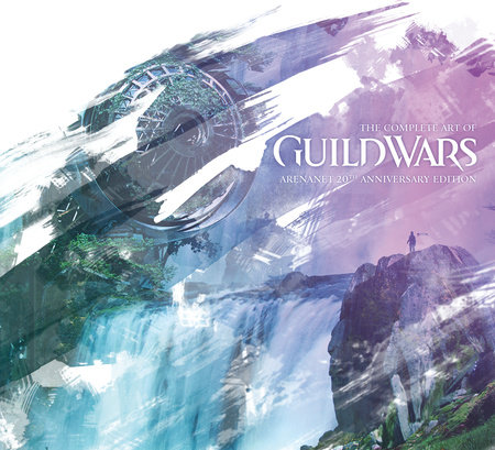 The Complete Art of Guild Wars: ArenaNet 20th Anniversary Edition by Arenanet and Indigo Boock