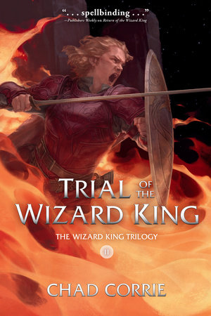 Trial of the Wizard King: The Wizard King Trilogy Book Two by Chad Corrie