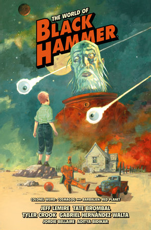 The World of Black Hammer Library Edition Volume 3 by Jeff Lemire and Tate Brombal