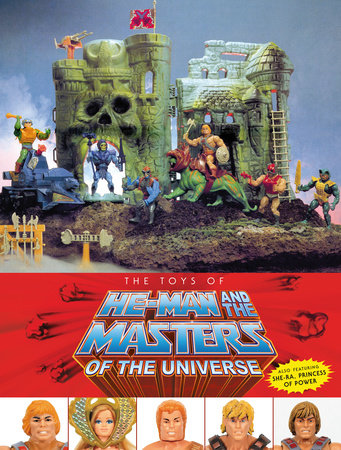 The Toys of He-Man and the Masters of the Universe by Val Staples, Mattel and Dan Eardley