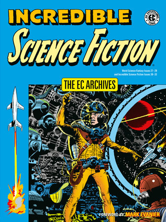 The EC Archives: Incredible Science Fiction by Jack Oleck and Al Feldstein