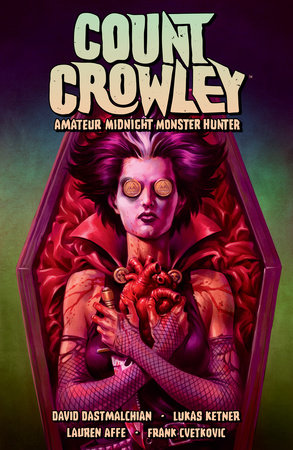 Count Crowley Volume 2: Amateur Midnight Monster Hunter by David Dastmalchian