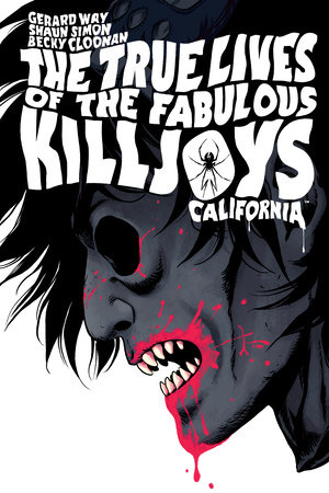 The True Lives of the Fabulous Killjoys: California Library Edition by Gerard Way and Shaun Simon