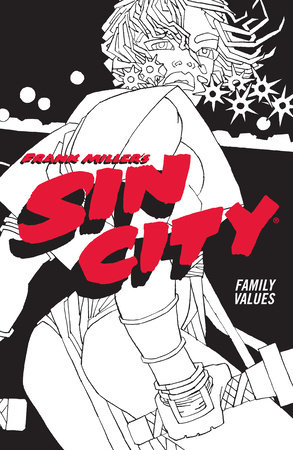 Frank Miller's Sin City Volume 5: Family Values (Fourth Edition) by Frank Miller