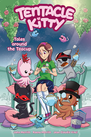 Tentacle Kitty: Tales Around the Teacup by John Merritt and Raena Merritt
