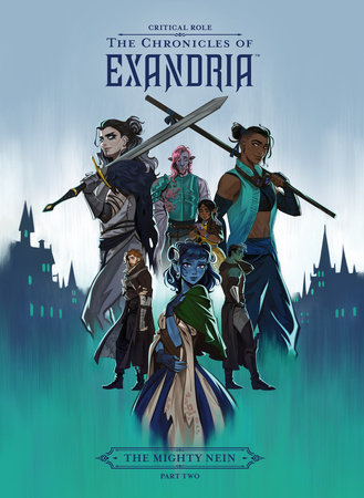 Critical Role: The Chronicles of Exandria--The Mighty Nein Part Two by Critical Role and Dani Carr