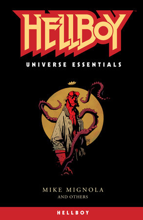 Hellboy Universe Essentials: Hellboy by Mike Mignola and Various