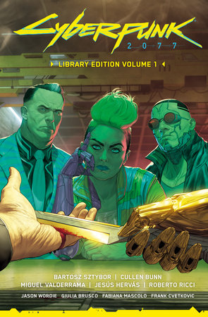 Cyberpunk 2077 Library Edition Volume 1 by Bartosz Sztybor and Cullen Bunn