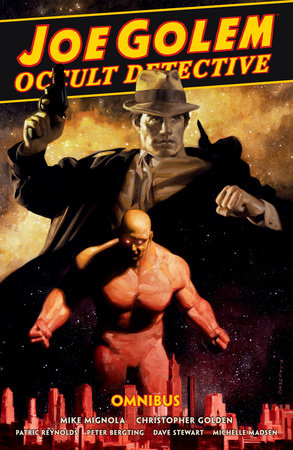 Joe Golem: Occult Detective Omnibus by Mike Mignola and Christopher Golden