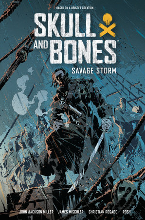 Skull and Bones: Savage Storm by John Jackson Miller and James Mishler