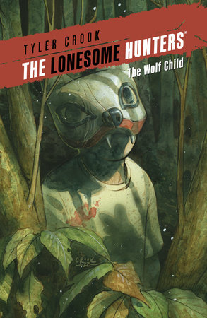 The Lonesome Hunters: The Wolf Child by Tyler Crook
