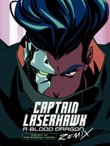 The Art of Captain Laserhawk: A Blood Dragon Remix