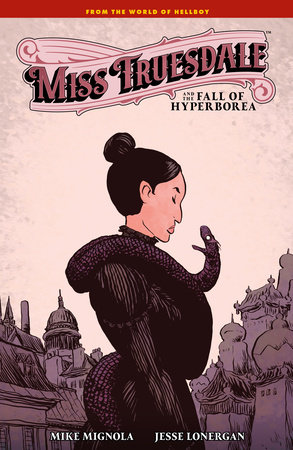 Miss Truesdale and the Fall of Hyperborea by Mike Mignola
