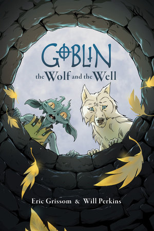 Goblin Volume 2: The Wolf and the Well by Eric Grissom