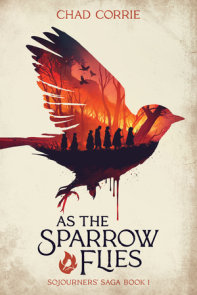 As the Sparrow Flies: Sojourners' Saga Volume One
