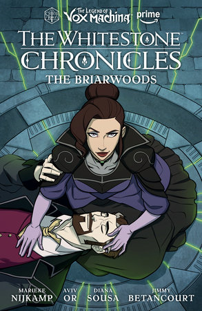 The Legend of Vox Machina: The Whitestone Chronicles Volume 3--The Briarwoods by Marieke Nijkamp