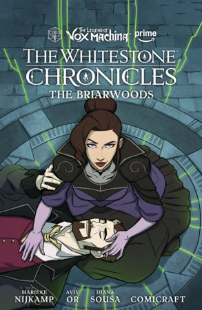 The Legend of Vox Machina: The Whitestone Chronicles Volume 3--The Briarwoods by Marieke Nijkamp