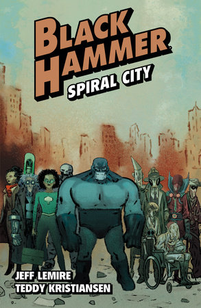 Black Hammer Volume 9: Spiral City by Jeff Lemire
