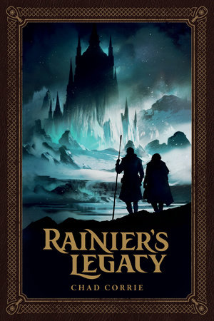 Rainier's Legacy by Chad Corrie