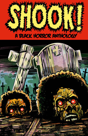 Shook! A Black Horror Anthology by Bradley Golden, Marcus Roberts and John Jennings
