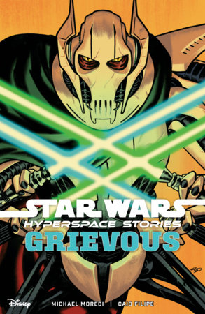 Star Wars: Hyperspace Stories--Grievous by Michael Moreci