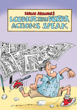Louder Than Words, Actions Speak by Sergio Aragonés