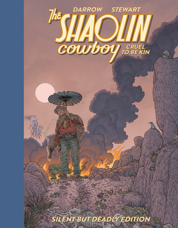 Shaolin Cowboy: Cruel to Be Kin--Silent but Deadly Edition by Geof Darrow