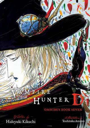 Vampire Hunter D Omnibus: Book Seven by Written by Hideyuki Kikuchi. Illustrated by Yoshitaka Amano.
