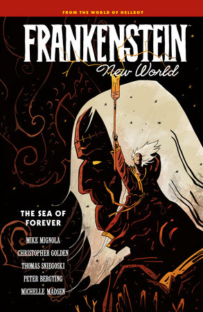 Frankenstein: New World Volume 2--The Sea of Forever by Mike Mignola, Christopher Golden and Thomas Sniegoski