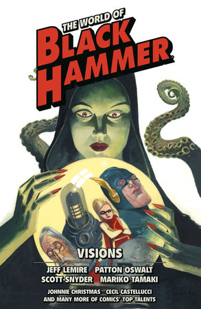 The World of Black Hammer Omnibus Volume 5 by Jeff Lemire, Patton Oswalt, Scott Snyder, Mariko Tamaki and Geoff Johns