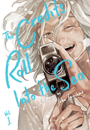 The Credits Roll into the Sea Volume 1 by John Tarachine