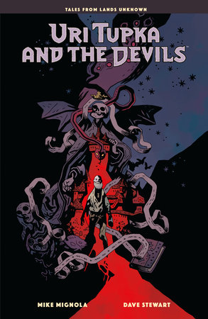 Uri Tupka and the Devils: Another Story from Lands Unknown by Mike Mignola