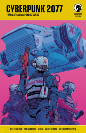 Cyberpunk 2077 Compact Edition: Trauma Team and Psycho Squad by Cullen Bunn and Dan Watters