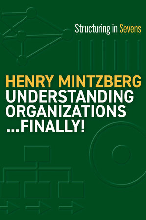 Understanding Organizations...Finally! by Henry Mintzberg