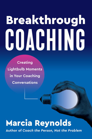 Breakthrough Coaching by Marcia Reynolds