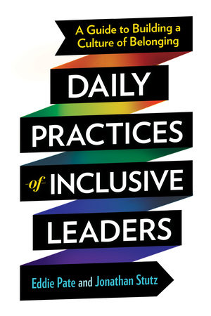 Daily Practices of Inclusive Leaders by Eddie Pate and Jonathan Stutz