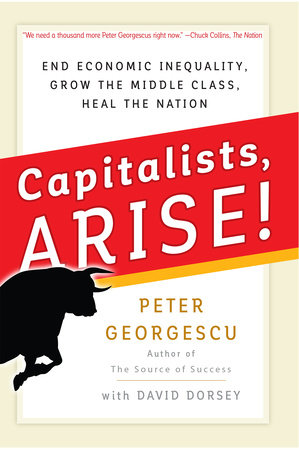 Capitalists, Arise! by Peter Georgescu