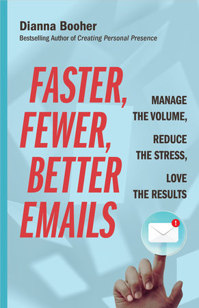 Faster, Fewer, Better Emails by Dianna Booher