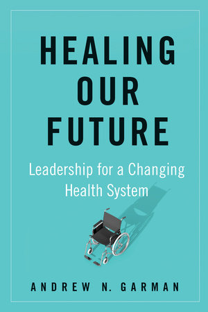 Healing Our Future by Andrew N. Garman